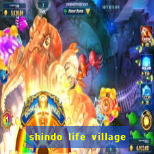 shindo life village blaze private server codes